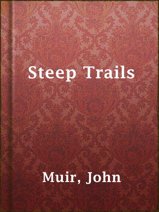 Title details for Steep Trails by John Muir - Available